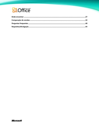 Onde encontrar ................................................................................................................................................27
Comparação de versões ..................................................................................................................................34
Perguntas frequentes ......................................................................................................................................40
Requisitos/divulgação.....................................................................................................................................44
 