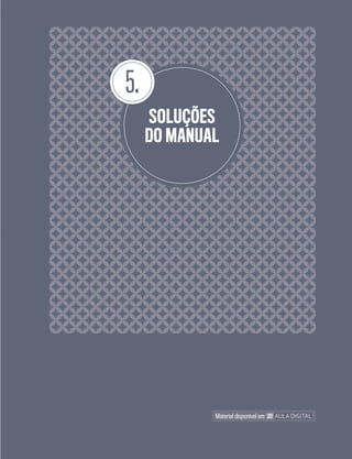 5.
SOLUÇÕES
DO MANUAL
Material disponível em
 