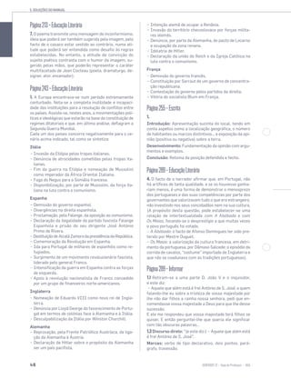 5. SOLUÇÕES DO MANUAL
48 SENTIDOS 12
Página213–EducaçãoLiterária
7. O poema transmite uma mensagem de inconformismo,
ideia que poderá ser também sugerida pela imagem, pelo
facto de o casaco estar vestido ao contrário, numa ati-
tude que poderá ser entendida como desafio às regras
estabelecidas. No entanto, a atitude de convicção do
sujeito poético contrasta com o humor da imagem, su-
gerido pelas mãos, que poderão representar o caráter
multifacetado de Jean Cocteau (poeta, dramaturgo, de-
signer, ator, encenador).
Página243–EducaçãoLiterária
1. A Europa encontrava-se num período extremamente
conturbado. Nota-se a completa inutilidade e incapaci-
dade das instituições para a resolução de conflitos entre
os países. Assiste-se, nestes anos, a movimentações polí-
ticas e ideológicas que estarão na base da constituição de
regimes ditatoriais e que, em última análise, deflagram a
Segunda Guerra Mundial.
Cada um dos países concorre negativamente para o ce-
nário acima indicado, tal como se sintetiza:
Itália
− Invasão da Etiópia pelas tropas italianas.
− Denúncia de atrocidades cometidas pelas tropas ita-
lianas.
− Fim da guerra na Etiópia e nomeação de Mussolini
como imperador da África Oriental Italiana.
− Fuga do Negus para a Somália francesa.
− Disponibilização, por parte de Mussolini, da força ita-
liana na luta contra o comunismo.
Espanha
− Demissão do governo espanhol.
− Divergências na direita espanhola.
− Proclamação, pela Falange, da oposição ao comunismo.
− Declaração da ilegalidade do partido fascista Falange
Espanhola e prisão do seu dirigente José António
Primo de Rivera.
− DestituiçãodeAlcaláZamoradapresidênciadaRepública.
− Comemoração da Revolução em Espanha.
− Ida para Portugal de milhares de espanhóis como re-
fugiados.
− Surgimento de um movimento revolucionário fascista,
liderado pelo general Franco.
− Intensificação da guerra em Espanha contra as forças
de esquerda.
− Apoio à revolução nacionalista de Franco concedido
por um grupo de financeiros norte-americanos.
Inglaterra
− Nomeação de Eduardo VIII como novo rei de Ingla-
terra.
− Denúncia por Lloyd George do favorecimento de Portu-
gal em termos de colónias face à Alemanha e à Itália.
− Desculpabilização da Itália por Winston Churchill.
Alemanha
− Reprovação, pela Frente Patriótica Austríaca, da liga-
ção da Alemanha à Áustria.
− Declaração de Hitler sobre o propósito da Alemanha
ser um país pacifista.
− Intenção alemã de ocupar a Renânia.
− Invasão do território checoslovaco por forças milita-
res alemãs.
− Denúncia, por parte da Alemanha, do pacto de Locarno
e ocupação da zona renana.
− Idolatria de Hitler.
− Declaração da união do Reich e da Igreja Católica na
luta contra o comunismo.
França
− Demissão do governo francês.
− Constituição por Sarraut de um governo de concentra-
ção republicana.
− Contestação do governo pelos partidos da direita.
− Vitória do socialista Blum em França.
Página255–Escrita
1.
Introdução: Apresentação sucinta do local, tendo em
conta aspetos como a localização geográfica, o número
de habitantes ou marcos distintivos… e exposição da opi-
nião (positiva ou negativa) sobre a terra.
Desenvolvimento: Fundamentação da opinião com argu-
mentos e exemplos.
Conclusão: Retoma da posição defendida e fecho.
Página289–EducaçãoLiterária
4. O facto de o narrador afirmar que, em Portugal, não
há artífices de tanta qualidade, e se os houvesse ganha-
riam menos, é uma forma de demonstrar o menosprezo
dos portugueses e das suas competências por parte dos
governantes que valorizavam tudo o que era estrangeiro,
não investindo nos seus concidadãos nem na sua cultura.
(A propósito desta questão, pode estabelecer-se uma
relação de intertextualidade com A Abóbada e com
Os Maias, focando-se o desprestígio a que muitas vezes
o povo português foi votado.
– A Abóbada: o facto de Afonso Domingues ter sido pre-
terido por Mestre Ouguet.
– Os Maias: a valorização da cultura francesa, em detri-
mento da portuguesa, por Dâmaso Salcede; o episódio da
corrida de cavalos, “costume” importado de Inglaterra e
que não se coadunava com as tradições portuguesas).
Página289–Informar
1.1 Retiram-se a uma parte D. João V e o inquisidor,
e este diz:
− Aquele que além está é frei António de S. José, a quem
falando-lhe eu sobre a tristeza de vossa majestade por
lhe não dar filhos a rainha nossa senhora, pedi que en-
comendasse vossa majestade a Deus para que lhe desse
sucessão.
E ele me respondeu que vossa majestade terá filhos se
quiser. E então perguntei-lhe que queria ele significar
com tão obscuras palavras…
1.2 Discurso direto: “(e este diz:) − Aquele que além está
é frei António de S. José”.
Marcas: verbo de tipo declarativo, dois pontos, pará-
grafo, travessão.
 