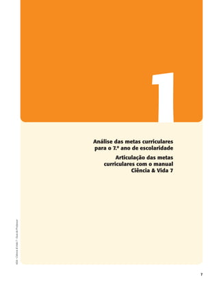 7
ASA•Ciência&Vida7•GuiadoProfessor
Análise das metas curriculares
para o 7.o ano de escolaridade
Articulação das metas
curriculares com o manual
Ciência & Vida 7
1
 