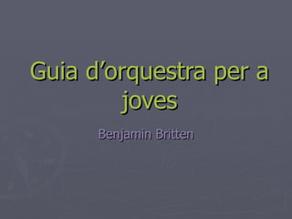 Guia d’orquestra per a joves Benjamin Britten 