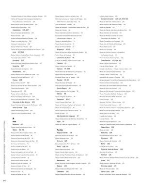 INSTITUTO BRASILEIRO DE MUSEUS | MINISTÉRIO DA CULTURA 574 
Fundação Museu do Zebu Edilson Lamartine Mendes 225 
Centro de Pesquisas Paleontológicas Llewellyn Ivor 
Price e Museu dos Dinossauros 225 
Museu de Arte Sacra do Brasil Central 225 
Museu de Arte Decorativa 226 
Uberlândia 226-227 
Museu Municipal de Uberlândia 226 
Museu do Índio 226 
Museu de Biodiversidade do Cerrado 226 
Museu Universitário de Arte 226 
Herbarium Uberlandense 226 
Museu de Minerais e Rochas 227 
Centro de Documentação e Pesquisa em História 227 
Unaí 227, 544 
Museu Histórico Cultural Maria Torres Gonçalves 227 
Associação Cultural Fenix 544 
Urucânia 227 
Museu Municipal Padre Antônio Ribeiro Pinto 227 
Varginha 227 
Museu Municipal de Varginha 227 
Vespasiano 227 
Museu Histórico Dona Mariana da Costa 227 
Museu de Folclore Saul Martins 227 
Viçosa 228 
Museu Histórico da UFV 228 
Museu de Ciências da Terra Alexis Dorofeef 228 
Casa Arthur Bernardes 228 
Pinacoteca da UFV 228 
Parque da Ciência de Viçosa 228 
Museu de Zoologia João Moojen 228 
Museu da Anatomia Animal Comparada 228 
Visconde do Rio Branco 229 
Museu Municipal de Visconde do Rio Branco 229 
Volta Grande 229 
Centro Ferroviário de Cultura 229 
Casa de Cultura Humberto Mauro 229 
P 
Pará 
Altamira 40 
Parque Nacional da Serra do Pardo 40 
Belém 40-44 
Museu de Arte Brasil Estados Unidos 40 
Museu Paraense Emílio Goeldi 40 
Museu de Geociências da UFPA 40 
Museu da Universidade Federal do Pará 40 
Ecomuseu da Amazônia 41 
Museu da Medicina do Pará 41 
Museu de Arte de Belém 41 
Museu da Imagem e do Som do Pará 41 
Espaço Cultural Casa das Onze Janelas 41 
Corveta Museu Solimões 42 
Museu de Arte Sacra do Pará 42 
Museu do Forte do Presépio 42 
Museu do Estado do Pará 42 
Memorial Amazônico da Navegação 42 
Museu do Círio 42 
Museu de Gemas do Pará 43 
Museu/Arquivo Histórico da Santa Casa 43 
Memorial da Justiça do Trabalho da 8ª Região - Juiz 
Arthur Francisco Seixas dos Anjos 43 
Casa da Memória - UNAMA 44 
Museu da Marujada - Universidade Federal do Pará 44 
Parque de Ciências 44 
Museu Diplomático do Setor Amazônico 44 
Exposições Permanentes Memorial do Porto 
e Arqueologia e Restauro 44 
Parque Ambiental de Belém 44 
Museu Naval da Amazônia 44 
Museu do Porto de Belém 44 
Bragança 44-45 
Museu de Arte Sacra Nossa Senhora do Rosário 44 
Teatro Museu da Marujada 45 
Cachoeira do Arari 45 
O Museu de Marajó - Padre Giovanni Gallo 45 
Cametá 45 
Museu Histórico de Cametá 45 
Itaituba 45, 544 
Museu Municipal de Itaituba Aracy Paraguaçu 45 
Parque Nacional da Amazônia 45 
Fundação Museu Vale do Tapajós 544 
Marabá 45-46 
Museu Municipal de Marabá 45 
Pinacoteca Municipal Pedro Morbach 46 
Monte Alegre 46 
Parque Estadual de Monte Alegre 46 
Óbidos 46 
Museu Integrado de Óbidos 46 
Santarém 46-47 
Centro Cultural João Fona 46 
Museu de História e Arte Sacra de Santarém 46 
Museu de Arte Dica Frazão 47 
Museu Esperança de Ciência e Cultura 47 
Museu do Índio 47 
São Geraldo do Araguaia 47 
Parque Estadual Serra dos Martírios /Andorinhas 47 
Vigia 47 
Museu da Cidade de Vigia de Nazaré 47 
Paraíba 
Alagoa Grande 119 
Memorial Jackson do Pandeiro 119 
Museu Margarida Alves 119 
Araruna 119 
Parque Estadual da Pedra da Boca 119 
Areia 119-120 
Museu Regional de Areia 119 
Museu Casa de Pedro Américo 119 
Museu do Brejo Paraibano (Museu da Rapadura) 119 
Parque Estadual Mata do Pau Ferro 120 
Bananeiras 120 
Museu Municipal Desembargador Semeão Cananéia 120 
Bayeux 120 
Parque Estadual da Mata do Xém-Xém 120 
Cabedelo 120 
Parque Estadual Marinho de Areia Vermelha 120 
Forte de Santa Catarina 120 
Campina Grande 120-121, 544, 551 
Museu de Arte Assis Chateaubriand 120 
Museu Histórico de Campina Grande 120 
Museu do Algodão 121 
Museu do Esporte José Aurino de Barros Filho 121 
Museu Interativo do Semiárido 121 
Museu de Minerais e Gemas do Centro 
Gemológico do Nordeste 121 
Museu Fonográfico Luiz Gonzaga 121 
Museu Vivo de Ciências e Tecnologia 121 
Museu Padre Cícero 121 
Museu Luiz Gonzaga 544 
Museu do Instituto Histórico e Geográfico 
de Campina Grande 544 
Memorial Aluízio Afonso Campos 551 
João Pessoa 121-124, 551 
Museu Casa de José Américo 121 
Casa do Artista Popular 122 
Estação Cabo Branco - Ciência, Cultura e Artes 122 
Museu da Cultura Popular Paraibana 122 
Estação Ciência, Cultura e Arte 122 
Laboratório de Estudos e Pesquisa 122 
da Aprendizagem Científica do Departamento de Matemática 122 
Núcleo de Arte Contemporânea 123 
Pinacoteca da Universidade Federal da Paraíba 123 
Museu da Terra e do Homem 123 
Museu de Arte Sacra do Convento de Santo Antônio 123 
Museu Fotográfico Walfredo Rodrigues 123 
Memorial da Polícia Militar da Paraíba 123 
Espaço Energia 123 
Memorial Tito Silva - Oficina Escola 123 
Centro Cultural São Francisco 124 
Museu do Instituto Histórico e Geográfico Brasileiro 124 
Museu e Cripta de Epitácio Pessoa 124 
Museu José Lins do Rego 124 
Casarão dos Azulejos 124 
Casa da Pólvora 124 
Memorial Augusto dos Anjos 124 
Museu da Cidade de João Pessoa Império e República 551 
Lagoa Seca 124 
Museu do Índio 124 
Maturéia 125 
Parque Estadual Pico do Jabre 125 
Monteiro 125 
Museu Histórico de Monteiro 125 
Patos 125 
Fundação Ernani Satyro 125 
Poço de José de Moura 125 
Memorial Zé de Moura 125 
Pombal 125 
Museu Professor Newton Pordeus Seixas (Casa da Cultura) 125 
Prata 125 
Museu Histórico Memorial da Prata 125 
Princesa Isabel 125 
Museu de Princesa Isabel 125 
Santa Luzia 126 
Museu Comunitário Jeová Batista de Azevedo 126 
 
