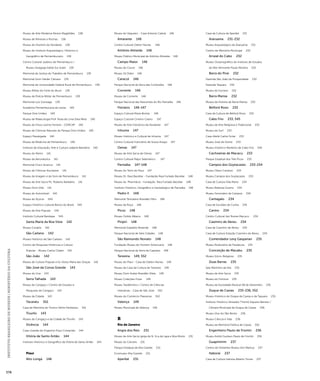 INSTITUTO BRASILEIRO DE MUSEUS | MINISTÉRIO DA CULTURA 578 
Museu de Arte Moderna Aloisio Magalhães 138 
Museu de Minerais e Rochas 138 
Museu do Homem do Nordeste 138 
Museu do Instituto Arqueológico, Histórico e 
Geográfico de Pernambucano 138 
Centro Cultural Judaico de Pernambuco / 
Museu Sinagoga Kahal Zur Israel 139 
Memorial da Justiça do Trabalho de Pernambuco 139 
Memorial Dom Helder Câmara 139 
Memorial da Universidade Federal Rural de Pernambuco 139 
Museu Militar do Forte do Brum 139 
Museu da Polícia Militar de Pernambuco 139 
Memorial Luiz Gonzaga 139 
Academia Pernambucana de Letras 140 
Parque Dois Irmãos 140 
Museu de Malacologia Prof. Rosa de Lima Silva Melo 140 
Museu do Frevo Levino Ferreira - CEMCAP 140 
Museu de Ciências Naturais do Parque Dois Irmãos 140 
Espaço Passárgada 140 
Museu da Medicina de Pernambuco 140 
Instituto de Educação, Arte e Cultura Ladjane Bandeira 140 
Museu do Remo 141 
Museu da Aeronáutica 141 
Memorial Chico Science 141 
Museu de Ciências Nucleares 141 
Museu da Imagem e do Som de Pernambuco 141 
Museu de Arte Sacra Pe. Roberto Barbalho 141 
Museu Dom Vital 141 
Museu do Automóvel 142 
Museu do Açúcar 544 
Espaço Histórico Cultural Banco do Brasil 545 
Museu de Arte Popular 545 
Instituto Cultural Bandepe 545 
Santa Maria da Boa Vista 142 
Museu Coripós 142 
São Caitano 142 
Museu Histórico de São Caitano 142 
Centro de Pesquisas Históricas e Cultura 
Popular - Museu Carlos Cleber 142 
São João 142 
Museu de Cultura Popular e Ex-Votos Maria das Graças 142 
São José da Coroa Grande 143 
Museu do Una 143 
Serra Talhada 143 
Museu do Cangaço / Centro de Estudos e 
Pesquisas do Cangaço 143 
Museu da Cidade 143 
Tacaratu 551 
Casa de Memória do Tronco Velho Pankararu 551 
Triunfo 143 
Museu do Cangaço e da Cidade de Triunfo 143 
Vicência 144 
Casa-Grande do Engenho Poço Comprido 144 
Vitória de Santo Antão 144 
Instituto Histórico e Geográfico da Vitória de Santo Antão 144 
Piauí 
Alto Longá 146 
Museu do Vaqueiro - Casa Antonio Cabral 146 
Amarante 146 
Centro Cultural Odilon Nunes 146 
Antônio Almeida 146 
Museu Público Municipal de Antônio Almeida 146 
Campo Maior 146 
Museu do Couro 146 
Museu Zé Didor 146 
Caracol 146 
Parque Nacional da Serra das Confusões 146 
Corrente 146 
Museu da Corrente 146 
Parque Nacional das Nascentes do Rio Parnaíba 146 
Floriano 146-147 
Espaço Cultural Maria Bonita 146 
Espaço Cultural Cristino Castro 147 
Museu de Arte Folclórica do Nordeste 147 
Inhuma 147 
Museu Histórico e Cultural de Inhuma 147 
Centro Cultural Francelino de Sousa Araújo 147 
Oeiras 147 
Museu de Arte Sacra de Oeiras 147 
Centro Cultural Major Selemérico 147 
Parnaíba 147-148 
Museu do Trem do Piauí 147 
Museu Dr. Raul Bacellar - Fundação Raul Furtado Bacellar 148 
Museu da Pharmácia - Fundação Raul Furtado Bacellar 148 
Instituto Histórico, Geográfico e Genealógico de Parnaíba 148 
Pedro II 148 
Memorial Tertuliano Brandão Filho 148 
Museu da Roça 148 
Picos 148 
Museu Ozildo Albano 148 
Piripiri 148 
Memorial Expedito Resende 148 
Parque Nacional de Sete Cidades 148 
São Raimundo Nonato 148 
Fundação Museu do Homem Americano 148 
Parque Nacional da Serra da Capivara 148 
Teresina 149, 552 
Museu do Piauí - Casa de Odilon Nunes 149 
Museu da Casa da Cultura de Teresina 149 
Museu Dom Avelar Brandão Vilela 149 
Museu Coleções Fiúza 149 
Museu Taxidérmico / Centro de Ciências 
Interativas - Casa de São José 552 
Museu do Comércio Piauiense 552 
Valença 149 
Museu Municipal de Valença 149 
R 
Rio de Janeiro 
Angra dos Reis 231 
Museu de Arte Sacra Igreja de N. Sr.a da Lapa e Boa Morte 231 
Museu do Cárcere 231 
Parque Estadual da Ilha Grande 231 
Ecomuseu Ilha Grande 231 
Aperibé 231 
Casa da Cultura de Aperibé 231 
Araruama 231-232 
Museu Arqueológico de Araruama 231 
Centro de Memória Municipal 232 
Arraial do Cabo 232 
Museu Oceanográfico do Instituto de Estudos 
do Mar Almirante Paulo Moreira 232 
Barra do Piraí 232 
Fazenda São João da Prosperidade 232 
Fazenda Taquara 232 
Museu do Escravo 232 
Barra Mansa 232 
Museu da História de Barra Mansa 232 
Belford Roxo 232 
Casa da Cultura de Belford Roxo 232 
Cabo Frio 233, 545 
Museu de Arte Religiosa e Tradicional 233 
Museu do Surf 233 
Casa-Ateliê Carlos Scliar 233 
Museu José de Dome 233 
Museu Histórico Marítimo de Cabo Frio 545 
Cachoeiras de Macacu 233 
Parque Estadual dos Três Picos 233 
Campos dos Goytacazes 233-234 
Museu Olavo Cardoso 233 
Museu Campos dos Goytacazes 233 
Casa de Cultura Villa Maria 234 
Museu Barbosa Guerra 234 
Museu Ferroviário de Campos 234 
Cantagalo 234 
Casa de Euclides da Cunha 234 
Carmo 234 
Centro Cultural Jair Nunes Macuco 234 
Casimiro de Abreu 234 
Casa de Casimiro de Abreu 234 
Casa de Cultura Estação Casimiro de Abreu 234 
Comendador Levy Gasparian 235 
Museu Rodoviário de Paraibuna 235 
Conceição de Macabu 235 
Museu Sócio-Religioso 235 
Duas Barras 235 
Sala Martinho da Vila 235 
Museu de Arte Sacra 235 
Museu do Folclore 235 
Museu da Sociedade Musical 08 de Dezembro 235 
Duque de Caxias 235-236, 552 
Museu Histórico do Duque de Caxias e da Taquara 235 
Instituto Histórico Vereador Thomé Siqueira Barreto / 
Câmara Municipal de Duque de Caxias 236 
Museu Vivo do São Bento 236 
Museu Ciência e Vida 236 
Museu da Memória Política de Caxias 552 
Engenheiro Paulo de Frontin 236 
Museu André Gustavo Paulo de Frontin 236 
Guapimirim 237 
Centro de Visitantes Museu Von Martius 237 
Itaboraí 237 
Casa de Cultura Heloísa Alberto Torres 237 
 