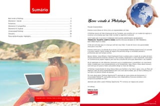 Copyright 2010 – Polishop. Todos os direitos reservados à Polishop
Autor: Gilberto Guitti
Prezado Empreendedor,
Estamos muito felizes em tê-lo como um empreendedor de Visão.
A Polishop nasceu da Visão Empresarial de seu fundador, que acreditou em um modelo de negócios e
construiu uma empresa que hoje é líder mundial no segmento multicanal.
VOCÊ SABE QUE O SUCESSO É FORMADO POR QUATRO IMPORTANTES INGREDIENTES:
TRABALHO, TALENTO, SORTE E VISÃO. MUITAS PESSOAS REÚNEM OS TRÊS PRIMEIROS,
MAS AINDA FALTA A VISÃO.
O fato de você estar aqui é o sinal que você tem essa Visão: A visão de futuro e da oportunidade
única para a sua Vida!
Estamos certos que a sua decisão de se tornar um Empreendedor Polishop proporcionará um acertado
e lucrativo negócio. Nosso modelo de negócio lhe permitirá atingir os resultados pessoais e
profissionais que você sempre sonhou.
Nossos Valores, nossa Missão e Visão Empresarial foram os pilares para a criação de um plano de boni-
ficação extremamente atraente e dinâmico. Ele é simples e duplicável e o mais importante: você estará
no controle de seu próprio negócio, pois você faz a escolha de como quer desenvolver o seu trabalho.
Ele foi idealizado em três diferentes momentos que se complementam e possibilitam um crescimento
sólido à medida que o seu empreendimento vai se fortalecendo. Siga o Passo a Passo deste manual e
você verá que em poucos meses você poderá atingir os níveis de Liderança.
A Polishop é especializada em lançar Novas Ideias que Facilitam a Sua Vida e, agora, criou um Plano de
Negócios capaz de atrair empreendedores para uma nova oportunidade, que vai fazer a diferença em
sua vida e na vida de milhares de pessoas.
Por meio deste plano, Polishop Opportunity™, associado ao nosso sistema de treinamento, a
Universidade Polishop™, você poderá alcançar uma independência financeira atrelada a uma
excepcional qualidade de vida!
Aprenda tudo sobre o plano Polishop Opportunity ™ e construa um negócio de sucesso!
Um abraço,
Gilberto Guitti
Bem-vindo à Polishop
Polishop Opportunity
3
Bem-vindo à Polishop...............................................................................................................................3
Momento I: Decidir ..................................................................................................................................6
Autoenvio..........................................................................................................................11
Momento II:Compartilhar ................................................................................................................... 12
Momento III: Duplicar .......................................................................................................................... 17
Universidade Polishop.............................................................................................................................24
Glossário...................................................................................................................................................30
Plano de Bonificações: Highlights.........................................................................................................31
Sumário
 