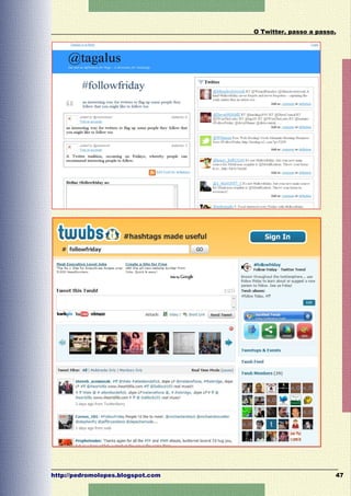 O Twitter, passo a passo.




http://pedromolopes.blogspot.com                           47
 