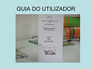 GUIA DO UTILIZADOR 
 