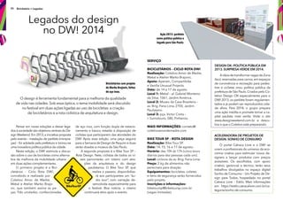 Legados do design
no DW! 2014
Bicicletários com projeto
de Marko Brajovic, feitos
de aço inox.
O design é ferramenta fundamental para a melhoria da qualidade
de vida nas cidades. Sob essa óptica, o tema mobilidade será discutido
no festival em duas ações ligadas ao uso de bicicletas: a criação
de bicicletários e a rota ciclística de arquitetura e design.
Pensar em novas soluções e deixar lega-
dos à sociedade são objetivos centrais do De-
sign Weekend. Em 2013, a iniciativa proposta
pelo evento – instalação de parklets (minipra-
ças) – foi adotada pela prefeitura e tornou-se
uma inovadora política pública da cidade.
Nesta edição, o DW! estimula a discus-
são sobre o uso de bicicletas como alterna-
tiva de melhoria da mobilidade urbana
em duas ações complementares.
O primeiro projeto é o Bici-
cletários – Ciclo Rota DW!,
concebido e realizado por
Coletivo Amor de Madre,
Mekal e Atelier Marko Brajo-
vic, que também assina as pe-
ças. Três unidades, confeccionadas
Apoio:
Bicicletário + Legados26
de aço inox, com função dupla de estacio-
namento e banco, estarão à disposição de
ciclistas que participarem das atividades do
DW! Após essa edição, uma peça seguirá
para a Semana de Design de Pequim e duas
serão doadas a museus de São Paulo.
A segunda proposta é o Bike Tour SP –
Rota Design. Nele, ciclistas de todos os ní-
veis percorrerão um roteiro com atra-
ções da arquitetura e do design
paulistanos. O Bike Tour SP, que
realiza o passeio, disponibiliza-
rá aos participantes um “áu-
dio tour”, com narração de-
senvolvida especialmente para
o festival. Boa notícia: o roteiro
continuará ativo após o evento.
SERVIÇO
BICICLETÁRIOS – CICLO ROTA DW!
RealizaÁão: Coletivo Amor de Madre,
Mekal e Atelier Marko Brajovic.
Apoio: Aperam, Compartibike
e Vanilla Unusual Projects.
Data: de 14 a 17 de agosto.
Local 1: Mekal – al. Gabriel Monteiro
da Silva, 1061, Jardim América.
Local 2: Museu da Casa Brasileira –
av. Brig. Faria Lima, 2705, Jardim
Paulistano.
Local 3: pça. Victor Civita –
r. Sumidouro, 580, Pinheiros.
MAIS InfORMAÇÕES: contato@
coletivoamordemadre.com
BIKE TOUR SP – ROTA DESIGn
RealizaÁão: Bike Tour SP.
Data: 14, 15, 16 e 17 de agosto.
Horário: das 10h às 17h (cinco tours
diários para dez pessoas cada um).
Local: ciclovia da av. Brig. Faria Lima.
PreÁo: 2 kg de alimentos não
perecíveis para doação.
Equipamentos: bicicletas, coletes
e itens de segurança serão fornecidos
pelo projeto.
InscriÁões e informaÁões:
biketoursp@biketoursp.com.br
(vagas limitadas)
ACELERADORA DE PROJETOS DE
DESIGN: SONHO DE CONSUMO
O portal Catraca Livre e o DW! se
unem a profssionais do universo da eco-
nomia criativa para estimular novos de-
signers a lançar produtos com preços
acessíveis. Os escolhidos, com apoio
criativo, gerencial e técnico, terão seus
trabalhos divulgados no espaço digital
Sonho de Consumo – Um Projeto de De-
sign para Todos, hospedado no portal
Catraca Livre – Estilo. Mais informações
em https://estilo.catracalivre.com.br/ca-
tegoria/sonho-de-consumo.
DESIGN OK: POLÍTICA PÚBLICA EM
2013. SURPRESA VERDE EM 2014.
Aideia de transformar vagas de Zona
Azul, reservadas para carros, em espaços
de convivência e recreação para pedes-
tres e ciclistas virou política pública da
prefeitura de São Paulo.Criados pelo Co-
letivo Design OK especialmente para o
DW! 2013, os parklets foram regulamen-
tados e já podem ser reproduzidos cida-
de afora. Para 2014, o grupo prepara
uma ação inédita e promete tornar a ca-
pital paulista mais verde. Visite o site
www.designweekend.com.br e descu-
bra o que o Coletivo está preparando.
Ação 2013: parklets
como política pública e
legado para São Paulo.
 