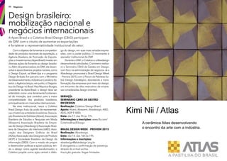 30 Negócios
A Apex-Brasil e o Coletivo Brasil Design (CBrD) participam
do DW! com o intuito de aumentar as exportações
e fortalecer a representatividade institucional do setor.
Design brasileiro:
mobilização nacional e
negócios internacionais
Comoobjetivodefomentaracompetitivi-
dade de produtos nacionais de exportação, a
Agência Brasileira de Promoção de Exporta-
ções e Investimentos (Apex-Brasil) investe em
diversas ações de fomento ao design brasilei-
ro.Além de patrocinadora do DW!,ela desen-
volve e apoia diversos projetos na área, como
o Design Export, os Meet-Ups e o programa
Design Embala. Em parceria com o Ministério
doDesenvolvimento,IndústriaeComércioEx-
terior,aAgência lançou,em junho,o Diagnós-
ticodoDesignnoBrasil.ParaMaurícioBorges,
presidente da Apex-Brasil, o design deve ser
entendido como uma ferramenta fundamen-
tal de inovação, que contribui para a maior
competitividade dos produtos brasileiros,
principalmente em mercados internacionais.
Na área institucional, nasce o Coletivo
Brasil Design, fruto da união de representati-
vasehistóricasentidadesbrasileiras:Associa-
ção Brasileira de Estilistas (Abest),Associação
Brasileira de Estudos e Pesquisas em Moda
(Abepem), Associação Brasileira de Empre-
sas de Design (Abedesign),Associação Brasi-
leira de Designers de Interiores (ABD), Asso-
ciação dos Designers Gráfcos do Brasil
(ADG),Associação dos Designers de Produto
(ADP) e Sociedade Brasileira de Design da
Informação (SBDI). Com a missão de propor
e desenvolver políticas e ações públicas, ten-
do o design como agente transformador, o
Coletivo propõe como ação central o diálo-
go do design, em suas mais variadas expres-
sões, com o poder público. O movimento é
apoiador institucional do DW!
Durante o DW!,o Coletivo e aAbedesign
desenvolverão atividades.O primeiro realiza-
rá o Seminário CBrD de Gestão em Design,
com foco na administração de negócios.Já a
Abedesign promoverá a Brasil Design Week
– Preview 2015,com o Fórum de Palestras So-
bre Design Estratégico, abordando a trans-
formação das empresas por meio do design,
um encontro de altos executivos de empre-
sas consideradas design oriented.
SERVIÇO:
SEMINÁRIO CBRD DE GESTÃO
EM DESIGN
RealizaÁão: Coletivo Design Brasil.
Apoio: Abest, Abepem, Abedesign, ABD,
ADG, ADP E SBDI.
Data: dia 17, das 9h às 17h.
InformaÁões e inscriÁões: www.fb.com/
ColetivoBrasilDesign
BRASIL DESIGN WEEK – PREVIEW 2015
RealizaÁão: Abedesign.
Data: dia 14, das 16h às 19h.
InformaÁões e inscriÁões:
abedesign@abedesign.org.br
É obrigatória a confrmação de presença
através do e-mail acima.
Inscrição gratuita. Vagas limitadas.
 