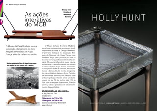 38 Museu da Casa Brasileira
O Museu da Casa Brasileira (MCB) re-
serva boas surpresas que acontecem simul-
taneamente durante o Design Weekend.
O primeiro destaque é a exposição Res-
gate da Natureza, de Hugo França, que
também lança uma publicação com o
mesmo nome. O profssional trabalha cer-
ca de 20 anos recolhendo o que a nature-
za descarta e o transformando em móveis
e outros objetos. Hugo França apresenta-
rá nos jardins do MCB: casulos, esculturas,
mesas e bancos. Outro evento programa-
do é a exibição do balanço Amor Perfeito,
da Marcenaria Baraúna, em parceria com
o Boomspdesign. Haverá ainda um bate-
-papo, no dia 16 de junho, das 11h às
13h, com o designer da empresa, Claudio
Corrêa, sobre o processo de desenvolvi-
mento da peça lúdica.
Balanço Amor
Perfeito, da
Marcenaria
Baraúna.
Abaixo, página do livro de Hugo França e um
dos móveis de sua autoria para a mostra.
Museu da Casa Brasileira
av. Brig. Faria Lima, 2705,
tel. 3032-3727.
16 de agosto, das 11h às 18h.
17 de agosto, das 10h às 18h.
Gratuito durante o Design Weekend SP.
www.mcb.org.br
As ações
interativas
do MCB
O Museu da Casa Brasileira recebe
exposição e lançamento do livro
Resgate da Natureza, de Hugo
França, além de balanço no jardim.
 