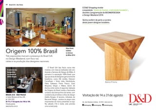 44 Brasil S/A - São Paulo
BRAZIL S/A – SÃO PAULO
al. Gabriel Monteiro da Silva, 690,
tel. 3392-5992.
De 14 a 17 de agosto, das 10h às 18h.
Entrada gratuita.
www.brazilsa.com.br
Três exposições marcam a presença do Brazil S/A
no Design Weekend, com foco nas
raízes e na produção dos designers nacionais.
Origem 100% Brasil
O Brazil S/A São Paulo reúne três
mostras, com duas já realizadas este ano
durante a Semana de Design de Milão. A
primeira é a exposição 100% Brasil, que
agrupaobrasdedesignersgenuinamente
brasileiros, como Alê Jordão, Estevam
Carvalhaes + Victor Leite, Estudiobola,
Fabio Galeazzo, Flavio Franco, Guto
Requena, Sérgio J. Matos, Zanini de
Zanine, entre outros.A segunda, batizada
de Origens do Brasil, revela o fascinante
universo dos banquinhos de sentar, com
curadoria da jornalista e crítica de design
Adélia Borges. A terceira, intilulada de
Baccarat Design, pontua as peças mais
importantes da marca presentes na loja.
No sábado (16) à tarde, está prevista
uma sunset party.
Obras foram
exibidas
na Semana
de Milão 2014.
O universo dos
banquinhos
na seleção de
Adélia Borges.
 
