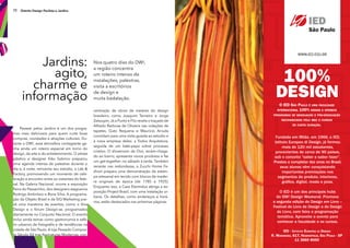 72 Distrito Design Paulista e Jardins
Nos quatro dias do DW!,
a região concentra
um roteiro intenso de
instalações, palestras,
visita a escritórios
de design e
muita badalação.
Jardins:
agito,
charme e
informação
Passear pelos Jardins é um dos progra-
mas mais deliciosos para quem curte boas
compras, novidades e atrações culturais. Du-
rante o DW!, essa atmosfera contagiante ga-
nha ainda um roteiro especial em torno do
design, da arte e do entretenimento. O artista
plástico e designer Kiko Sobrino preparou
uma agenda intensa de palestras durante o
dia e, à noite, reinventa seu estúdio, o Lab &
Factory, promovendo um momento de cele-
bração e encontro entre os visitantes do festi-
val. Na Galeria Nacional, ocorre a exposição
Feira do Passarinho, dos designers alagoanos
Rodrigo Ambrósio e Rona Silva. A programa-
ção da Objeto Brasil e da SIQ Marketing pre-
vê uma maratona de eventos, como o Viva
Design e o fórum Design-se, programados
diariamente no Conjunto Nacional. O evento
inclui ainda temas como gastronomia e safá-
ris urbanos de fotografa e de tendências na
cidade de São Paulo. A loja Passado Compos-
to Século XX traz Assinaturas Modernas, con-
centração de obras de mestres do design
brasileiro, como Joaquim Tenreiro e Jorge
Zalszupin.Já a Punto e Filo revela o traçado de
Alfredo Barbosa de Oliveira nas coleções de
tapetes. Guto Requena e Maurício Arruda
convidam para uma visita guiada ao estúdio e
à nova empresa deles: a Todos Arquitetura,
seguida de um bate-papo sobre processo
criativo. O showroom da Ovo, recém-chega-
do ao bairro, apresenta novos produtos e faz
um get together, no sábado à tarde. Também
recente nas redondezas, a Zucchi Home Fa-
shion prepara uma demonstração de estam-
pa artesanal em tecido com blocos de madei-
ra originais de época (de 1785 a 1925).
Enquanto isso, a Casa Electrolux abriga a ex-
posição Project Brazil, com uma instalação ur-
bana. Os detalhes, como endereços e horá-
rios, estão destacados nas próximas páginas.
 