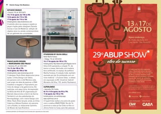 Conteúdo publicitário. As informações foram fornecidas pelo organizador de cada evento.
90 Distrito Design Vila Madalena
Estudio Manus
r. Girassol, 310, tel. 3032-0679.
14 e 15 de agosto, das 10h às 20h.
16 de agosto, das 11h às 18h.
17 de agosto, das 11h às 16h.
Entrada gratuita. www.estudiomanus.com
O estúdio abre seu espaço e expõe as
peças criadas pelos designers Daniela
Scorza e Caio de Medeiros: seleção de
objetos raros e a versão contemporânea
de um gabinete de curiosidades.
Paulo alvEs dEsign
+ MarcEnaria sÃo Paulo
r. Harmonia, 815, tel. 3032-4281.
14 e 15, das 10h às 19h.
16 de agosto, das 10h às 16h.
Entrada gratuita. www.marcenariasp.com.br
O designer Paulo Alves desenvolve várias
ações: a linha Design com Sabor,
em parceria com a chef Morena Leite,
que surgiu da ideia de explorar o DNA
brasileiro e resgatar o Tropicalismo por
meio do design e da gastronomia. Ele
participa, com peça única, de exposição
na Bolsa de Arte de SP, organizada por
Marcelo Vasconcelos e Zanini de Zanine.
Também é um dos palestrantes do
Boomspdesign, com o tema Design com
Afeto. Paulo Alves lançará, ainda, as linhas
Catarina e Atibaia Outdoor, em parceria
com a Butzke, no restaurante Santinho,
do Museu da Casa Brasileira.
studEsign by silvia grilli
Atelier Marília Fontana
r. Fidalga, 174, tel. 2243-0335.
14 e 17 de agosto, das 10h às 17h.
Entrada gratuita.http://www.silvia-grilli.blogspot.com.br
Silvia Grilli apresenta a coleção TC, de
banco e mesas, fabricada com madeira
teca certifcada, no espaço da joalheira
Marília Fontana. A coleção Indie, também
assinada por ela, foi produzida com um
novo material – o Fusione Glass – e estará
em exposição na Mr. Closet (al. Gabriel
Monteiro da Silva, 135, Jardim Paulistano).
suPErliMÃo
r.Aspicuelta, 245, fundos.
De 14 e 16 de agosto, das 9h às 19h.
17 de agosto, das 15h às 19h.
Entrada gratuita, com workshop pago.
www.superlimao.com.br
O Superlimão realiza uma série de ações
com o coletivo #NÃOTEMA. No dia 16,
promove a visita ao bar Dida na Vila e a
ofcina Horta na Caixa, para dez pessoas.
 
