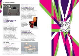 Conteúdo publicitário. As informações foram fornecidas pelo organizador de cada evento.
92 Distrito Design Vila Madalena
Sergio Fahrer
r.Wisard, 157, tel. 3031-7250.
De 14 a 17 de agosto, das 10h às 19h.
Entrada gratuita. www.sergiofahrer.com.br
Os designers Sergio e Jack Fahrer
exibem o resultado de sua parceria com
o estilista Lino Villaventura, a coleção
Lino, que inclui nove peças de acrílico.
São seis cadeiras, uma mesa de jantar,
uma mesa de centro e uma luminária,
cobertas com reproduções
de 20 estampas de vestidos
por meio de nanoimpressão.
É com base
nessa linha que
a instalação
Moda X Design
será apresentada
na loja durante
o DW!
Prodomo
r. Harmonia, 233,
tel. 3569-4747.
De 14 a 16 de agosto, das 14h às 20h.
17 de agosto, das 14h às 18h.
Entrada gratuita.
www.prodomodesign.com.br
A loja mineira apresenta a
intervenção Móvel, em que
um grupo de seis atores convidados
promove uma interação com os
móveis produzidos pela empresa
e que tem como tema Todos Têm
Histórias para Contar e os Móveis
Colecionam Todas Elas. Além disso,
haverá uma exposição em que
cada móvel terá seu processo
de criação contado por meio
de um pequeno texto, mostrando
da inspiração à concepção na fábrica
da marca, em Minas Gerais.
maC mÓveiS
r. Groenlândia, 764, tel. 3897-4800.
14 e 15 de agosto, das 9h às 18h.
16 de agosto, das 9h às 13h.
Entrada gratuita. www.macdesign.com.br
A loja apresenta chaise-longue e poltrona
assinadas pelo carioca Gustavo Martini
e exposição de roupas confeccionadas
com sobras de tecidos por mulheres
atendidas pela ONG Novolhar.
eStÚdio roSa PinC
r. Simão Álvares, 867, tel. 3501-9478.
16 de agosto, das 14h às 18h.
Entrada gratuita. www.rosapinc.com.br
Serão apresentados a coleção de
luminárias In the Moon e vários objetos
inéditos e seriados. Já a instalação
Fly Me to the Moon, em parceria com
Elvira Schuartz, une cristal e argila
para expressar delicadeza e poesia.
distrito
design
outras
regiÕes
 