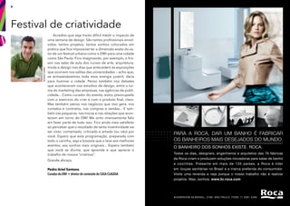 8
Acredito que seja muito difícil medir o impacto de
uma semana de design. São tantos profssionais envol-
vidos, tantos projetos, tantos sonhos colocados em
prática que fca impossível ter a dimensão exata do va-
lor de um festival urbano como o DW! para uma cidade
como São Paulo. Fico imaginando, por exemplo, o fris-
son nas salas de aula dos cursos de arte, arquitetura,
moda e design nos dias que antecedem às exposições
que ocorrem nos salões das universidades — acho que,
se armazenássemos toda essa energia juvenil, daria
para iluminar a cidade. Penso também nos debates
que aconteceram nos estúdios de design, entre a tur-
ma do marketing das empresas, nas agências de publi-
cidade... Como curador do evento, estou preocupado
com o exercício do criar e com o produto fnal, claro.
Mas também penso nos negócios que isso gera, nos
contatos e contratos, nas compras e vendas... E tam-
bém nas paqueras, nas trocas e nas relações que acon-
tecem em torno do DW! Me sinto imensamente feliz
em fazer parte de tudo isso. Fico ainda mais satisfeito
ao perceber que o resultado de tanta inventividade vai
ser visto, comentado, criticado e amado (ou não) por
você. Espero que esta programação, preparada com
todo o carinho, seja a bússola que o leve aos melhores
eventos, aos sonhos mais originais... Espero também
que você se divirta, que aprenda e que aprecie o
trabalho de nossos “criativos”.
Grande abraço,
Pedro Ariel Santana
Curador do DW! + diretor de conteúdo de CASA CLAUDIA
Festival de criatividade
SalvadorCordaro
 