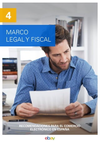 MARCO
LEGAL Y FISCAL
4
RECOMENDACIONES PARA EL COMERCIO
ELECTRÓNICO EN ESPAÑA
 