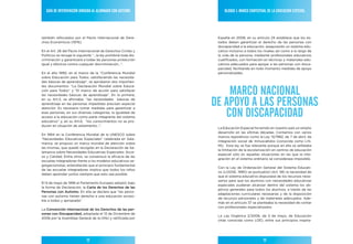 Guía de IntervencIón dIrIGIda al alumnado con autIsmo             BloQue I: marco contextual de la educacIón esPecIal




también reforzados por el Pacto Internacional de Dere-           España en 2008, en su artículo 24 establece que los es-
chos Económicos (1976).                                          tados deben garantizar el derecho de las personas con
                                                                 discapacidad a la educación, asegurando un sistema edu-
En el Art. 26 del Pacto Internacional de Derechos Civiles y      cativo inclusivo a todos los niveles así como a lo largo de
Políticos se recoge lo siguiente “…la ley prohibirá toda dis-    la vida de la persona, mediante profesionales educativos
criminación y garantizará a todas las personas protección        cualificados, con formación en técnicas y materiales edu-
igual y efectiva contra cualquier discriminación…”.              cativos adecuados para apoyar a las personas con disca-
                                                                 pacidad, facilitando en todo momento medidas de apoyo
En el año 1990, en el marco de la “Conferencia Mundial           personalizadas.
sobre Educación para Todos: satisfaciendo las necesida-
des básicas de aprendizaje”, se aprobaron dos importan-


                                                                    marco nacIonal
tes documentos: “La Declaración Mundial sobre Educa-
ción para Todos” y “El marco de acción para satisfacer
las necesidades básicas de aprendizaje”. En la primera,
en su Art.3, se afirmaba: “las necesidades básicas de
aprendizaje en las personas impedidas precisan especial         de aPoYo a las Personas
                                                                   con dIscaPacIdad
atención. Es necesario tomar medidas para garantizar a
esas personas, en sus diversas categorías, la igualdad de
acceso a la educación como parte integrante del sistema
educativo” y, en su Art.6, “los conocimientos no se pro-
ducen en situación de aislamiento…”.
                                                                 La Educación Especial ha tenido en nuestro país un amplio
                                                                 desarrollo en las últimas décadas. Contamos con varios
En 1994 en la Conferencia Mundial de la UNESCO sobre
                                                                 marcos legislativos como la Ley 13/1982, de 7 de abril, de
“Necesidades Educativas Especiales” celebrada en Sala-
                                                                 integración social de minusválidos (conocida como LIS-
manca, se propuso un marco mundial de atención sobre
                                                                 MI). Esta ley se fue relevante porque en ella se señalaba
las mismas, que quedó recogido en la Declaración de Sa-
                                                                 la limitación de la escolarización en centros de educación
lamanca sobre Necesidades Educativas Especiales: Acce-
                                                                 especial sólo en aquellas situaciones en las que la inte-
so y Calidad. Entre otros, se consensuó la eficacia de las
                                                                 gración en el sistema ordinario se considerase imposible.
escuelas integradoras frente a los modelos educativos se-
gregacionistas, entendiendo que el principio fundamental
                                                                 Con la Ley de Ordenación General del Sistema Educati-
de las escuelas integradoras implica que todos los niños
                                                                 vo (LOGSE, 1990) se puntualizó (Art. 58) la necesidad de
deben aprender juntos siempre que esto sea posible.
                                                                 que el sistema educativo dispusiese de los recursos nece-
                                                                 sarios para que los alumnos con necesidades educativas
El 9 de mayo de 1996 el Parlamento Europeo adoptó, bajo
                                                                 especiales pudieran alcanzar dentro del sistema los ob-
la forma de Declaración, la carta de los derechos de las
                                                                 jetivos generales para todos los alumnos, a través de las
personas con autismo. En ella se declara que “las perso-
                                                                 adaptaciones curriculares necesarias y de la disposición
nas con autismo tienen derecho a una educación accesi-
                                                                 de recursos personales y de materiales adecuados. Ade-
ble a todos y apropiada”.
                                                                 más en el artículo 37 se planteaba la necesidad de contar
                                                                 con profesionales especializados.
La convención internacional de los derechos de las per-
sonas con discapacidad, adoptada el 13 de Diciembre de
                                                                 La Ley Orgánica 2/2006, de 3 de mayo, de Educación
2006 por la Asamblea General de la ONU y ratificada por
                                                                 (más conocida como LOE), entre sus principios inspira-




                             12                                                              13
 