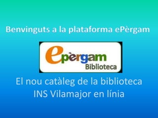 El nou catàleg de la biblioteca
INS Vilamajor en línia
 
