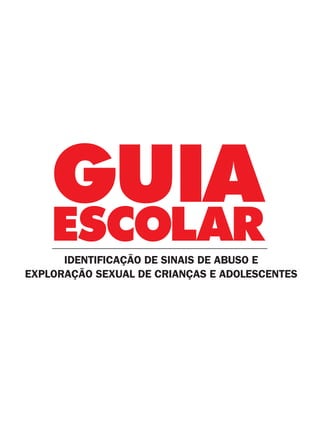 IDENTIFICAÇÃO DE SINAIS DE ABUSO E
EXPLORAÇÃO SEXUAL DE CRIANÇAS E ADOLESCENTES

 
