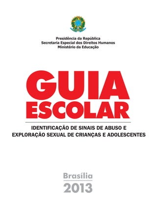 IDENTIFICAÇÃO DE SINAIS DE ABUSO E
EXPLORAÇÃO SEXUAL DE CRIANÇAS E ADOLESCENTES

 