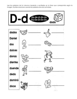 Lee las palabras de la columna izquierda y escríbelas en la línea que corresponde según la
imagen. Escribe oraciones usando las palabras de esta actividad.
 