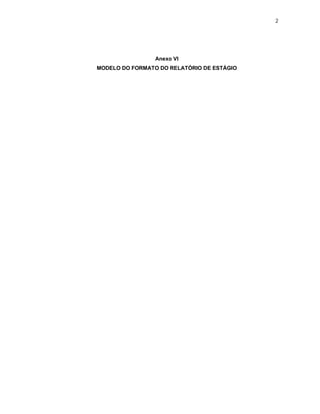 2




                 Anexo VI
MODELO DO FORMATO DO RELATÓRIO DE ESTÁGIO
 