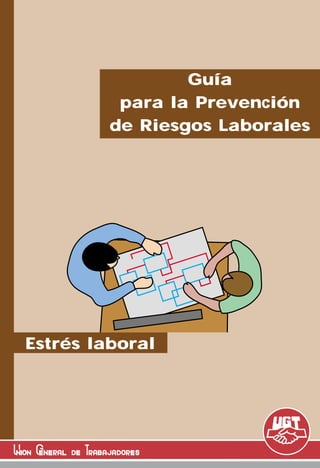 Guía
          para la Prevención
         de Riesgos Laborales




Estrés laboral
 