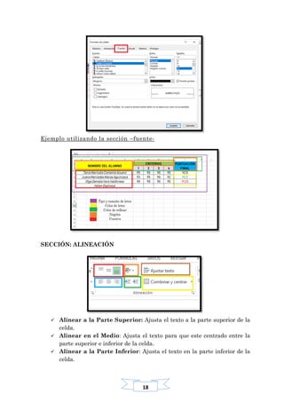 18
Ejemplo utilizando la sección –fuente-
SECCIÓN: ALINEACIÓN
 Alinear a la Parte Superior: Ajusta el texto a la parte superior de la
celda.
 Alinear en el Medio: Ajusta el texto para que este centrado entre la
parte superior e inferior de la celda.
 Alinear a la Parte Inferior: Ajusta el texto en la parte inferior de la
celda.
 