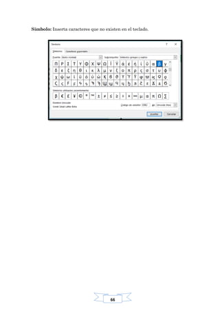 66
Símbolo: Inserta caracteres que no existen en el teclado.
 