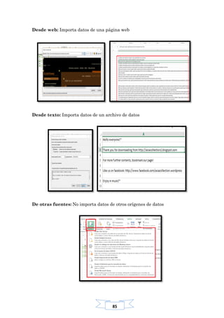 85
Desde web: Importa datos de una página web
Desde texto: Importa datos de un archivo de datos
De otras fuentes: No importa datos de otros orígenes de datos
 