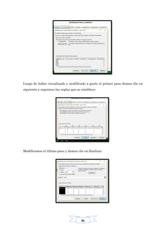 91
Luego de haber visualizado y modificado a gusto el primer paso damos clic en
siguiente y seguimos las reglas que se establece:
Modificamos el último paso y damos clic en finalizar
 
