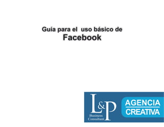 Guía para el uso básico de
      Facebook
 