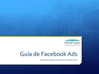 Guía de Facebook Ads Manual de gestión de anuncios en la Red Social 