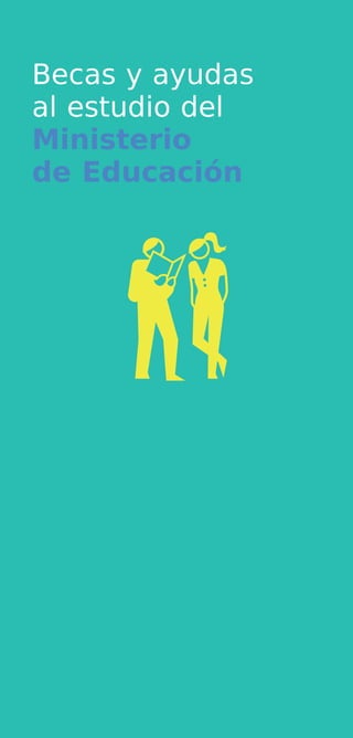 Becas y ayudas
al estudio del
Ministerio
de Educación
 