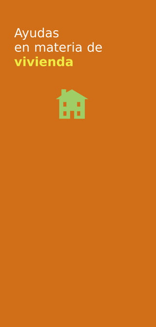Ayudas
en materia de
vivienda
 