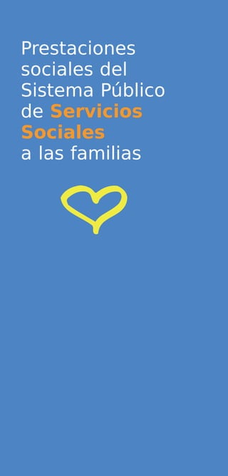 Prestaciones
sociales del
Sistema Público
de Servicios
Sociales
a las familias
 