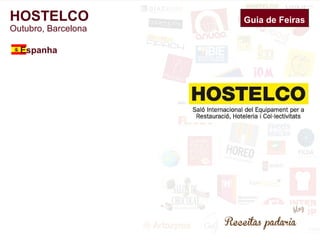 Guia de Feiras 
HOSTELCO 
Outubro, Barcelona 
Espanha 
 