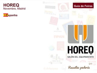 Guia de Feiras 
HOREQ 
Novembro, Madrid 
Espanha 
 