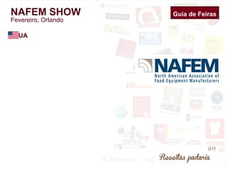 Guia de Feiras 
NAFEM SHOW 
Fevereiro, Orlando 
EUA 
 
