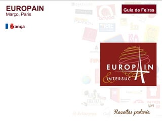 EUROPAIN Guia de Feiras 
Março, Paris 
França 
 