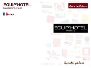 EQUIP’HOTEL 
Novembro, Paris 
França 
Guia de Feiras 
 