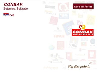 CONBAK 
Setembro, Belgrado Guia de Feiras 
Sérvia 
 