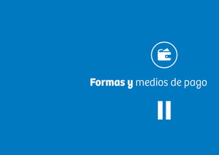 Tomo I. Guía práctica para entender los productos de comercio exterior bancariosGuía financiera para empresas exportadoras
1716
Formas y medios de pago
II
 