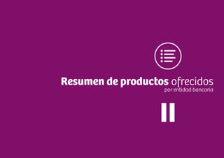 Tomo II. Oferta de productos de comercio exterior de las entidades bancariasGuía financiera para empresas exportadoras
8382
II
Resumen de productos ofrecidos
por entidad bancaria
 