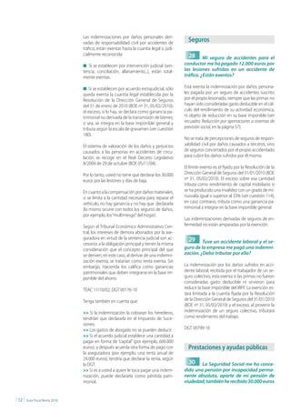 Las indemnizaciones por daños personales deri-
                                  vadas de responsabilidad civil por accidentes de
                                                                                            Seguros
                                  tráfico, están exentas hasta la cuantía legal o judi-
                                  cialmente reconocida:                                     28      Mi seguro de accidentes para el
                                  n Si se establecen por intervención judicial (sen-      conductor me ha pagado 12.000 euros por
                                  tencia, conciliación, allanamiento...), están total-    las lesiones sufridas en un accidente de
                                  mente exentas.                                          tráfico. ¿Están exentos?

                                  n Si se establecen por acuerdo extrajudicial, sólo      Está exenta la indemnización por daños persona-
                                  queda exenta la cuantía legal establecida por la        les pagada por un seguro de accidentes suscrito
                                  Resolución de la Dirección General de Seguros           por el propio lesionado, siempre que las primas no
                                  del 31 de enero de 2010 (BOE nº 31, 05/02/2010);        hayan sido consideradas gasto deducible en el cál-
                                  el exceso, si lo hay, se declara como ganancia pa-      culo del rendimiento de su actividad económica,
                                  trimonial no derivada de la transmisión de bienes,      ni objeto de reducción en su base imponible (ver
                                  o sea, se integra en la base imponible general y        recuadro Reducción por aportaciones a sistemas de
                                  tributa según la escala de gravamen (ver cuestión       previsión social, en la página 57).
                                  180).
                                                                                          No se trata de percepciones de seguros de respon-
                                  El sistema de valoración de los daños y perjuicios      sabilidad civil por daños causados a terceros, sino
                                  causados a las personas en accidentes de circu-         de seguros concertados por el propio accidentado
                                  lación se recoge en el Real Decreto Legislativo         para cubrir los daños sufridos por él mismo.
                                  8/2004 de 29 de octubre (BOE 05/11/04).
                                                                                          El límite exento es el fijado por la Resolución de la
                                  Por lo tanto, usted no tiene que declarar los 30.000    Dirección General de Seguros del 31/01/2010 (BOE
                                  euros por las lesiones y días de baja.                  nº 31, 05/02/2010). El exceso sobre esa cantidad
                                                                                          tributa como rendimiento de capital mobiliario si
                                  En cuanto a la compensación por daños materiales,       se ha producido una invalidez con un grado de mi-
                                  si se limita a la cantidad necesaria para reparar el    nusvalía igual o superior al 33% (ver cuestión 114);
                                  vehículo, no hay ganancia y no hay que declararla       en caso contrario, tributa como una ganancia pa-
                                  (lo mismo ocurre con todos los seguros de daños,        trimonial a integrar en la base imponible general.
                                  por ejemplo, los “multirriesgo” del hogar).
                                                                                          Las indemnizaciones derivadas de seguros de en-
                                  Según el Tribunal Económico Administrativo Cen-         fermedad no están amparadas por la exención.
                                  tral, los intereses de demora abonados por la ase-
                                  guradora en virtud de la sentencia judicial son ac-       29
                                  cesorios a la obligación principal y tienen la misma             Tuve un accidente laboral y el se-
                                  consideración que el concepto principal del que         guro de la empresa me pagó una indemni-
                                  se deriven; en este caso, al derivar de una indemni-    zación. ¿Debo tributar por ella?
                                  zación exenta, se tratarían como renta exenta. Sin
                                  embargo, Hacienda los califica como ganancias           La indemnización por los daños sufridos en acci-
                                  patrimoniales que deben integrarse en la base im-       dente laboral, recibida por el trabajador de un se-
                                  ponible del ahorro.                                     guro colectivo, esta exenta si las primas no fueron
                                                                                          consideradas gasto deducible ni sirvieron para
                                  TEAC 11/10/02; DGT V0176-10                             reducir la base imponible del IRPF. La exención es-
                                                                                          tará limitada a la cuantía fijada por la Resolución
                                  Tenga también en cuenta que:                            de la Dirección General de Seguros del 31/01/2010
                                                                                          (BOE nº 31, 05/02/2010) y el exceso, al provenir la
                                  >> Si la indemnización la cobraran los herederos,       indemnización de un seguro colectivo, tributará
                                  tendrían que declararla en el Impuesto de Suce-         como rendimiento del trabajo.
                                  siones.
                                  >> Los gastos de abogado no se pueden deducir.          DGT V0799-10
                                  >> Si el acuerdo judicial establece una cantidad a
                                  pagar en forma de “capital” (por ejemplo, 600.000
                                  euros), y después acuerda otra forma de pago con          prestaciones y ayudas públicas
                                  la aseguradora (por ejemplo, una renta anual de
                                  24.000 euros), tendría que declarar la renta, según
                                  la DGT.                                                   30 La Seguridad Social me ha conce-
                                  >> Si es a usted a quien le toca pagar una indem-       dido una pensión por incapacidad perma-
                                  nización, puede declararla como pérdida patri-          nente absoluta, aparte de mi pensión de
                                  monial.                                                 viudedad; también he recibido 30.000 euros


| 12 |   Guía Fiscal Renta 2010
 
