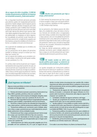 de un seguro de vida e invalidez, 12.000 de
mi plan de pensiones y 6.000 de mi empresa
                                                            31 Recibo una prestación por hijo a
en virtud del convenio. ¿Todo está exento?                cargo. ¿Está exenta?

No. La Seguridad Social tiene pensiones pensadas          Sí. Están exentas las prestaciones por hijo a cargo
para distintos grados de incapacidad permanente:          o menor acogido a cargo y por nacimiento del ter-
parcial (no impide trabajar), total (incapacita para la   cer hijo y sucesivos, reguladas en el RD Legislativo
profesión habitual), absoluta (incapacita para todo       1/1994. También están exentas:
trabajo y profesión) y gran invalidez (hace necesaria
la ayuda de terceras personas para actos esenciales       >> Las pensiones y los haberes pasivos de orfan-
de la vida). Sólo las dos últimas están exentas. Ade-     dad, y los establecidos a favor de nietos y herma-
más, deben pagarlas la Seguridad Social o, si se trata    nos, menores de veintidós años o incapacitados
de profesionales no integrados en dicho régimen,          para todo trabajo, recibidos de la Seguridad Social
las mutualidades de previsión social. Hacienda no         y clases pasivas o de una mutualidad de previsión
considera exentos los complementos pagados por            social (que actúe como alternativa al régimen es-
las empresas, aunque los establezca el convenio co-       pecial de la Seguridad Social), hasta un límite igual
lectivo. La invalidez no le exime de tributar por:        a la prestación máxima que conceda la Seguridad
                                                          Social por ese concepto, tributando el excedente
>> La pensión de viudedad, que se considera una           como renta del trabajo.
renta del trabajo.                                        >> Todas las demás prestaciones públicas por
>> Las prestaciones de los planes de pensiones            orfandad, nacimiento, parto múltiple, adopción e
también se declaran aunque se reciban por inva-           hijos a cargo, así como las prestaciones por mater-
lidez (ver cuestión 54).                                  nidad de la administración autonómica o local.
>> Los seguros de invalidez, ya se consideren ren-
tas del trabajo o rendimientos del capital mobilia-
rio (ver cuestiones 57 y 114).                              32 Mi madre recibió en 2010 una
                                                          ayuda pública para pagar su estancia en
En cambio, están exentas la pensión por incapaci-         una residencia de ancianos. ¿Está exenta?
dad absoluta de la seguridad social de otro país, así
como la pensión por incapacidad de una mutuali-           Las ayudas otorgadas por instituciones públicas
dad de previsión social (caso de algunos profesio-        para financiar la estancia en residencias o centros
nales), hasta un límite igual a la prestación máxima      de día, están exentas si el beneficiario (su madre en
que conceda la Seguridad Social por ese concepto,         este caso) es mayor de 65 años o tiene un grado
tributando el excedente como renta del trabajo.           de discapacidad igual o superior al 65%. También



    ¿Qué ingresos no tributan?                                              dentes si se dan ciertas circunstancias (ver cuestión 28), e indem-
                                                                            nizaciones por daños personales físicos o psíquicos consecuencia
    Algunas rentas percibidas en el año no tributan en el IRPF. Las más     del funcionamiento de los servicios públicos, pagadas por las ad-
    comunes son las siguientes:                                             ministraciones públicas.
                                                                            >> Prestaciones de seguros de vida, cobradas por una persona
    >> Premios de la lotería nacional o autonómica, lotería de la Cruz      distinta al tomador o contratante del seguro (tributan en el Im-
    Roja, ONCE, quinielas, primitiva y loto (ver cuestión 34).              puesto sobre Sucesiones y Donaciones salvo algunos seguros “de
    >> Indemnizaciones de la empresa al trabajador (despido, trasla-        empresa”; ver cuestión 29).
    do, dietas), en algunos casos (ver cuestiones 40, 44, 45 y 47).         >> Cantidades cobradas de seguros sanitarios o de hogar.
    >> Pensiones de la Seguridad Social por incapacidad permanente          >> Ayudas por acogimiento de menores, de minusválidos o de
    absoluta y gran invalidez, y equivalentes entre los funcionarios.       mayores de 65 años, que no sean parientes próximos.
    >> Pensiones y haberes pasivos de orfandad de la Seguridad So-          >> Ayudas públicas a minusválidos en grado mínimo del 65% y
    cial y clases pasivas, y demás prestaciones públicas por orfandad.      a mayores de 65 años, para financiar su estancia en residencias o
    >> Prestaciones públicas por nacimiento, parto múltiple, adop-          centros de día (si el resto de las rentas del contribuyente no supe-
    ción e hijos a cargo, y prestaciones por maternidad de las comuni-      ra el doble del IPREM; 7.455,14 euros en 2010).
    dades autónomas o de las entidades locales.                             >> Prestaciones públicas vinculadas al servicio, para cuidados en
    >> Prestaciones por hijo a cargo y prestaciones por menor acogi-        el entorno familiar y de asistencia personalizada, que se derivan
    do a cargo y por nacimiento del tercer hijo y los sucesivos.            de la Ley de promoción de la autonomía personal y atención a las
    >> Prestación por desempleo en forma de pago único, hasta               personas en situación de dependencia.
    15.500 euros o sin límite para discapacitados que se hagan autó-        >> Dividendos, primas de asistencia a juntas y participaciones en
    nomos (ver cuestión 43).                                                beneficios con el límite máximo de 1.500 euros.
    >> Indemnizaciones por daños personales pagadas por el res-
    ponsable civil (ver cuestiones 26 y 27) o por un seguro de acci-        Si no sabe si una renta tributa o no, llame a la Asesoría Fiscal.




                                                                                                                              Guía Fiscal Renta 2010   | 13 |
 