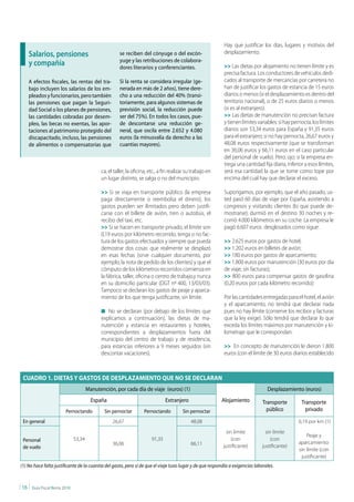 Hay que justificar los días, lugares y motivos del
     Salarios, pensiones                                  se reciben del cónyuge o del excón-                   desplazamiento.
                                                          yuge y las retribuciones de colabora-
     y compañía                                           dores literarios y conferenciantes.                   >> Las dietas por alojamiento no tienen límite y es
                                                                                                                precisa factura. Los conductores de vehículos dedi-
     A efectos fiscales, las rentas del tra-              Si la renta se considera irregular (ge-               cados al transporte de mercancías por carretera no
     bajo incluyen los salarios de los em-                nerada en más de 2 años), tiene dere-                 han de justificar los gastos de estancia de 15 euros
     pleados y funcionarios, pero también                 cho a una reducción del 40% (transi-                  diarios o menos (si el desplazamiento es dentro del
     las pensiones que pagan la Seguri-                   toriamente, para algunos sistemas de                  territorio nacional), o de 25 euros diarios o menos
     dad Social o los planes de pensiones,                previsión social, la reducción puede                  (si es al extranjero).
     las cantidades cobradas por desem-                   ser del 75%). En todos los casos, pue-                >> Las dietas de manutención no precisan factura
     pleo, las becas no exentas, las apor-                de descontarse una reducción ge-                      y tienen límites variables: si hay pernocta, los límites
     taciones al patrimonio protegido del                 neral, que oscila entre 2.652 y 4.080                 diarios son 53,34 euros para España y 91,35 euros
     discapacitado, incluso, las pensiones                euros (la minusvalía da derecho a las                 para el extranjero; si no hay pernocta, 26,67 euros y
     de alimentos o compensatorias que                    cuantías mayores).                                    48,08 euros respectivamente (que se transforman
                                                                                                                en 36,06 euros y 66,11 euros en el caso particular
                                                                                                                del personal de vuelo). Pero, ojo: si la empresa en-
                                                                                                                trega una cantidad fija diaria, inferior a esos límites,
                                                ca, el taller, la oficina, etc., a fin realizar su trabajo en   será esa cantidad la que se tome como tope por
                                                un lugar distinto, se salga o no del municipio:                 encima del cual hay que declarar el exceso.

                                                >> Si se viaja en transporte público (la empresa                Supongamos, por ejemplo, que el año pasado, us-
                                                paga directamente o reembolsa el dinero), los                   ted pasó 60 días de viaje por España, asistiendo a
                                                gastos pueden ser ilimitados pero deben justifi-                congresos y visitando clientes (lo que puede de-
                                                carse con el billete de avión, tren o autobús, el               mostrarse); durmió en el destino 30 noches y re-
                                                recibo del taxi, etc.                                           corrió 4.000 kilómetros en su coche. La empresa le
                                                >> Si se hacen en transporte privado, el límite son             pagó 6.607 euros desglosados como sigue:
                                                0,19 euros por kilómetro recorrido, tenga o no fac-
                                                tura de los gastos efectuados y siempre que pueda               >> 2.625 euros por gastos de hotel;
                                                demostrar dos cosas: que realmente se desplazó                  >> 1.202 euros en billetes de avión;
                                                en esas fechas (sirve cualquier documento, por                  >> 180 euros por gastos de aparcamiento;
                                                ejemplo, la nota de pedido de los clientes) y que el            >> 1.800 euros por manutención (30 euros por día
                                                cómputo de los kilómetros recorridos comienza en                de viaje, sin facturas);
                                                la fábrica, taller, oficina o centro de trabajo,y nunca         >> 800 euros para compensar gastos de gasolina
                                                en su domicilio particular (DGT nº 400, 13/03/03).              (0,20 euros por cada kilómetro recorrido);
                                                Tampoco se declaran los gastos de peaje y aparca-
                                                miento de los que tenga justificante, sin límite.               Por las cantidades entregadas para el hotel, el avión
                                                                                                                y el aparcamiento, no tendrá que declarar nada
                                                n No se declaran (por debajo de los límites que                 pues no hay límite (conserve los recibos y facturas
                                                explicamos a continuación), las dietas de ma-                   que la ley exige). Sólo tendrá que declarar lo que
                                                nutención y estancia en restaurantes y hoteles,                 exceda los límites máximos por manutención y ki-
                                                correspondientes a desplazamientos fuera del                    lometraje que le correspondan:
                                                municipio del centro de trabajo y de residencia,
                                                para estancias inferiores a 9 meses seguidos (sin               >> En concepto de manutención le dieron 1.800
                                                descontar vacaciones).                                          euros (con el límite de 30 euros diarios establecido



  CUADRO 1. DIETAS Y GASTOS DE DESPLAZAMIENTO QUE NO SE DECLARAN
                                          Manutención, por cada día de viaje (euros) (1)                                              Desplazamiento (euros)
                                            España                                  Extranjero                  Alojamiento        Transporte          Transporte
                            Pernoctando           Sin pernoctar        Pernoctando           Sin pernoctar                           público             privado

  En general                                          26,67                                      48,08                                                0,19 por km (1)
                                                                                                                  sin límite         sin límite
                                                                                                                                                          Peaje y
  Personal                        53,34                                     91,35                                    (con               (con
                                                      36,06                                      66,11                                                aparcamiento:
  de vuelo                                                                                                      justificante)      justificante)
                                                                                                                                                      sin límite (con
                                                                                                                                                        justificante)
(1) No hace falta justificante de la cuantía del gasto, pero sí de que el viaje tuvo lugar y de que respondía a exigencias laborales.


| 16 |   Guía Fiscal Renta 2010
 