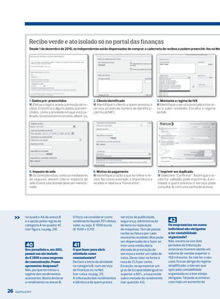 ..

                     Recibo verde e ato isolado só no portal das finanças
                     Desde 1 de dezembro de 2010, os independentes estão dispensados de comprar a caderneta de recibos e podem preenchê-los na Net




                     1. Dados pré-preenchidos                      2. Cliente identificado                       3. Montante e regime de IVA
                     ■ Efetue o login e aceda à emissão de re-     ■ Identifique o cliente a quem prestou o      ■ Identifique o serviço prestado e inscre-
                     cibos. Encontrará alguns dados já preen-      serviço através do número de identifica-      va o valor recebido. Escolha o regime
                     chidos, como a atividade em que está co-      ção fiscal (NIF).                             do IVA.
                     letado. Se estiverem incorretos, altere-os.




                     5. Imposto de selo                            6. Motivo do pagamento                        7. Imprimir em duplicado
                     ■ Os comissionistas, como os mediadores       ■ Identifique a razão a que se refere o re-   ■ Selecione “Confirmar”. Assim que o re-
                     de seguros, devem cobrar imposto de           cibo. No nosso exemplo, a importância a       cibo for validado, pode imprimi-lo. A en-
                     selo. Este é o local onde deve ser mencio-    receber é relativa a “honorários”.            tidade a quem prestou o serviço pode
                     nado.                                                                                       consultá-lo com uma senha de acesso.




     >>       no quadro 4A do anexo B
              e a opção pelas regras da
                                                     o fisco vai considerar como
                                                     rendimento líquido 70% desse
                                                                                      serviços de publicidade,
                                                                                      segurança, administração           42
              categoria A no quadro 4C               valor, ou seja, € 1050 euros     de bens ou reparação               Os empresários em nome
              (ver figura, na pág. 29).              (€ 1500 × 0,70).                 de máquinas. tem de passar         individual são obrigados
                                                                                      recibo ou fatura por cada          a ter contabilidade
                                                                                      montante recebido. mas pode        organizada?
                                                                                      ser dispensado de o fazer se       Não, exceto se nos dois
                40                                   41                               tiver uma média diária             períodos de tributação
              Sou jornalista e, em 2011,             O que fazer para abrir           elevada de prestação de            anteriores tiverem obtido um
              passei um ato isolado                  atividade como                   serviços e emitir um talão de      volume de vendas superior a
              de € 1500 a uma empresa                comissionista?                   caixa. deve reter na fonte à       150 mil euros. Se não for o seu
              de comunicação. Posso                  declare o início da atividade    taxa de 21,5 por cento.            caso, fica ao abrigo do regime
              apresentar despesas?                   na categoria B, num serviço      Exceção: se apresentar um          simplificado, a não ser que
              Não, porque terminou o                 de finanças ou na Net            grau de incapacidade igual ou      opte pela contabilidade
              regime dos rendimentos                 (ver caixa, na pág. 21).         superior a 60%, a taxa incide      organizada ou a isso esteja
              acessórios. Basta declarar             A tributação dos rendimentos     sobre metade do rendimento         obrigado. tal pode acontecer,
              o rendimento no anexo B.               é idêntica à de quem presta      (ver questão 43).                  caso haja um aumento do

26   Guia Fiscal 2011
 
