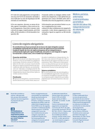 ❯ O valor de cada pagamento corresponde a           ❯ Quando ambos os cônjuges obtêm rendi-            médicos, parteiras,
              um terço de 76,5% do montante calculado e           mentos da categoria B, o valor global dos pa-      enfermeiros
              será indicado na nota de liquidação de IRS          gamentos por conta é dividido pelos dois e
                                                                                                                     e outras profissões
              enviada ao contribuinte.                            remetida uma nota de pagamento a cada um.
                                                                                                                     paramédicas
              ❯ No ano seguinte, durante os meses de ju-          ❯ Há situações que permitem limitar ou ces-        não têm de cobrar iVA,
              nho, agosto e novembro, o fisco envia as no-        sar os pagamentos por conta:
                                                                                                                     independentemente
              tas de pagamento. Estas têm o mesmo valor           J deixar de obter rendimentos da categoria B;
              e devem ser pagas, respetivamente, até 20 de        J quando o valor destes pagamentos e das           do volume de
              julho, 20 de setembro e 20 de dezembro (ver         retenções é igual ou superior ao IRS devido        negócios
              questão 48).                                        no final;




                   Livro de registo obrigatório
                   Os contribuintes que façam prestação de serviços e não sejam obrigados a possuir
                   contabilidade organizada têm de adquirir um livro de registo de serviços prestados
                   (modelo 8). Apesar de o livro de registo de despesas não ser obrigatório para o
                   profissional abrangido pelo regime simplificado, este pode vir a ser integrado no regime
                   normal de IVA e, nesses casos, o livro modelo 9 já é obrigatório.

                   Preencher até 60 dias                          do pelos trabalhadores independentes. Se
                   ■ Estes livros devem ser adquiridos quando     for o seu caso, está em infração. Em 2011, a
                   declarar o início da atividade em papelarias   falta dos livros de registo é punida com uma
                   autorizadas. Os livros custam € 5,40 (mo-      coima entre 150 e 7500 euros. Estes dois li-
                   delos 8 e 9) e têm um prazo máximo de 60       vros e os documentos que servem de base
                   dias para o registo e preenchimento das ope-   ao seu preenchimento devem ser conserva-
                   rações de cada mês. Nestes, as receitas de-    dos durante 10 anos no seu domicílio fiscal.
                   vem ser indicadas cronologicamente. Na
                   prática, no livro modelo 8, os profissionais   Sistema contabilístico
                   independentes devem discriminar todos os       ■ Os contribuintes que não são obrigados a
                   recibos verdes emitidos.                       ter contabilidade organizada, mas possuem
                                                                  um sistema contabilístico que permita apu-
                   Penalizações                                   rar o imposto, podem, depois de autorizados
                   ■ Apesar de obrigatório, o preenchimento       pela Direcção-Geral dos Impostos, não usar
                   destes dois livros é, muitas vezes, descura-   os livros.




     >>       fiscal não considera a
              menos-valia apurada.
                                                 fonte, os pagamentos por
                                                 conta podem ser deduzidos,
                                                                                   as deduções específicas.
                                                                                   Vamos supor que reteve na
                                                                                                                     pagamentos.
                                                                                                                     o valor é dado pelo fisco
              isto, porque não é possível        desde que declarados no           fonte € 250, em 2009.             na nota de apuramento
              reportar aos anos seguintes        quadro 7 do anexo B.              Assim, temos: € 1000 ×            de imposto do ano anterior
              os prejuízos de anos               Primeiro, verifique na nota de    (€ 12 500 ÷ € 12 500) − € 250     àquele em que deve ser pago.
              anteriores.                        liquidação de 2008 o valor da     = 750 euros.                      o documento de pagamento
                                                 coleta total. imaginemos que      Como o montante de cada           ou cobrança é enviado ao
                                                 foi de 1000 euros. de seguida,    pagamento corresponde             contribuinte no mês anterior
                                                 consulte o rendimento líquido.    a um terço de 76,5% do valor      ao do pagamento.
               48                                Vamos assumir € 12 500 da         encontrado, teremos € 191,25      mas não tem de pagar
              Os trabalhadores                   categoria B. Como não             [(€ 750 × 76,5%) ÷ 3] para cada   se for inferior a 50 euros.
              independentes e os                 tem rendimentos de outra          uma das três prestações.          Há ainda outros casos que
              empresários podem                  categoria, equivale ao            Se à medida que obtinha           permitem não pagar ou
              recuperar os pagamentos            rendimento líquido total.         receitas, tivesse retido à taxa   desembolar um valor menor
              por conta? Como se                 Se tivesse ganhos da              de 21,5%, o valor aproximar-      ao da nota de cobrança.
              calculam?                          categoria A, teria de subtrair    -se-ia do imposto a pagar e       Consulte Pagamentos por
              tal como as retenções na           ao rendimento global              não ficaria sujeito aos           conta, na pág. 29.

30   Guia Fiscal 2011
 