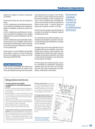 Trabalhadores independentes

agências de viagens e turismo, restauração         uma declaração de cessação. Tem 30 dias          Para encerrar
ou bebidas.                                        para o fazer a contar da data em que deixou      a atividade,
                                                   de exercer atividade, ou seja, de prestar ser-
❯ Existem três tipos de taxas de retenção na       viços. O fisco considera que a atividade dei-    desloque-se
fonte:                                             xou de ser exercida na data de emissão do        a um serviço
J 21,5%: rendimentos de profissionais previs-      último recibo verde - é a partir desse mo-       de finanças
tos na tabela de atividades (como arquitetos,      mento que começam a contar os 30 dias.
médicos, advogados, professores, atores, mú-                                                        ou aceda ao portal
sicos);                                            ❯ Já não tem de entregar uma declaração de       das finanças
J 11,5%: rendimentos profissionais não pre-        cessação de atividade na delegação regional
vistos na tabela de atividades (como antigos       da Segurança Social.
empresários em nome individual) ou de atos
isolados;                                          ❯ O contribuinte tem ainda de indicar o can-
J 16,5%: rendimentos da propriedade intelec-       celamento da atividade, no quadro 12 do ane-
tual (escritores, por exemplo), industrial ou      xo B da declaração de rendimentos a entregar
de prestação de informação sobre experiên-         no ano seguinte.
cia no setor comercial, industrial ou científi-
co (ver questão 38).                               ❯ Sempre que ocorra uma alteração na sua
                                                   atividade (deixou de trabalhar como dese-
❯ Para saber se a sua atividade está incluída      nhador para começar como arquiteto, por
nesta tabela, contacte o serviço de finanças       exemplo), deve comunicá-la ao fisco. Para tal,
da sua área ou ligue para o nosso serviço de       entregue nas finanças ou pela Net, até 15 dias
informação (808 200 148).                          a contar da data da mudança, uma declaração
                                                   de alteração de atividade.

                                                   ❯ O fisco pode, por iniciativa própria, cance-
 Fechar aTividade                                  lar a atividade do contribuinte, quando for
❯ Para encerrar a atividade, deve deslocar-se      evidente que esta não está a ser exercida.
a um serviço de finanças ou aceder à Net           Para tal, envia uma comunicação ao contri-
(www.portaldasfinancas.gov.pt) e preencher         buinte, notificando-o da decisão.




   Requisitos da fatura
   As faturas devem ser emitidas                   ■ A fatura eletrónica, enviada por
   em duplicado, ter numeração sequencial          e-mail, está equiparada à fatura
   e incluir:                                      em papel, deve conter os ele-
   > nome, morada e identificação fiscal dos in-   mentos referidos e uma assina-
   tervenientes nas operações (vendedor e          tura digital, reconhecida por
   comprador);                                     uma entidade certificadora.
   > quantidades e denominação dos bens
   transmitidos ou serviços prestados, bem         ■ independentemente do
   como os elementos necessários para deter-       montante do serviço presta-
   minar a taxa de IVA ;                           do, os restaurantes, bares e
   > preço antes da aplicação do imposto (pre-     estabelecimentos similares
   ço ou custo real do serviço) e outros elemen-   são quase sempre obrigados
   tos incluídos no valor tributável;              a passar fatura. Nas presta-
   > taxas aplicáveis e o imposto devido;          ções de serviços a clientes
   > data em que a operação foi efetuada.          particulares, não é obrigató-
                                                   ria a fatura nos pagamentos
   ■ Para obter as faturas, recorra a uma tipo-    em dinheiro inferiores a 10
   grafia autorizada pelo Ministério das Finan-    euros.
   ças. A autorização deve estar assinalada na
   fatura. Também pode usar sistemas infor-
   máticos - um programa de faturação -, para
   as imprimir. Estas têm de conter a expressão    abaixo de € 10, restaurantes
                                                   e cafés não são obrigados
   “processada por computador”.                    a emitir fatura. Basta o talão



                                                                                                                         Guia Fiscal 2011   33
 