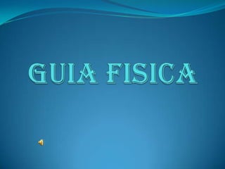 GUIA FISICA 